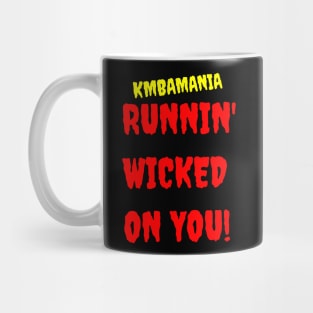 Runnin' Wicked On You! Mug